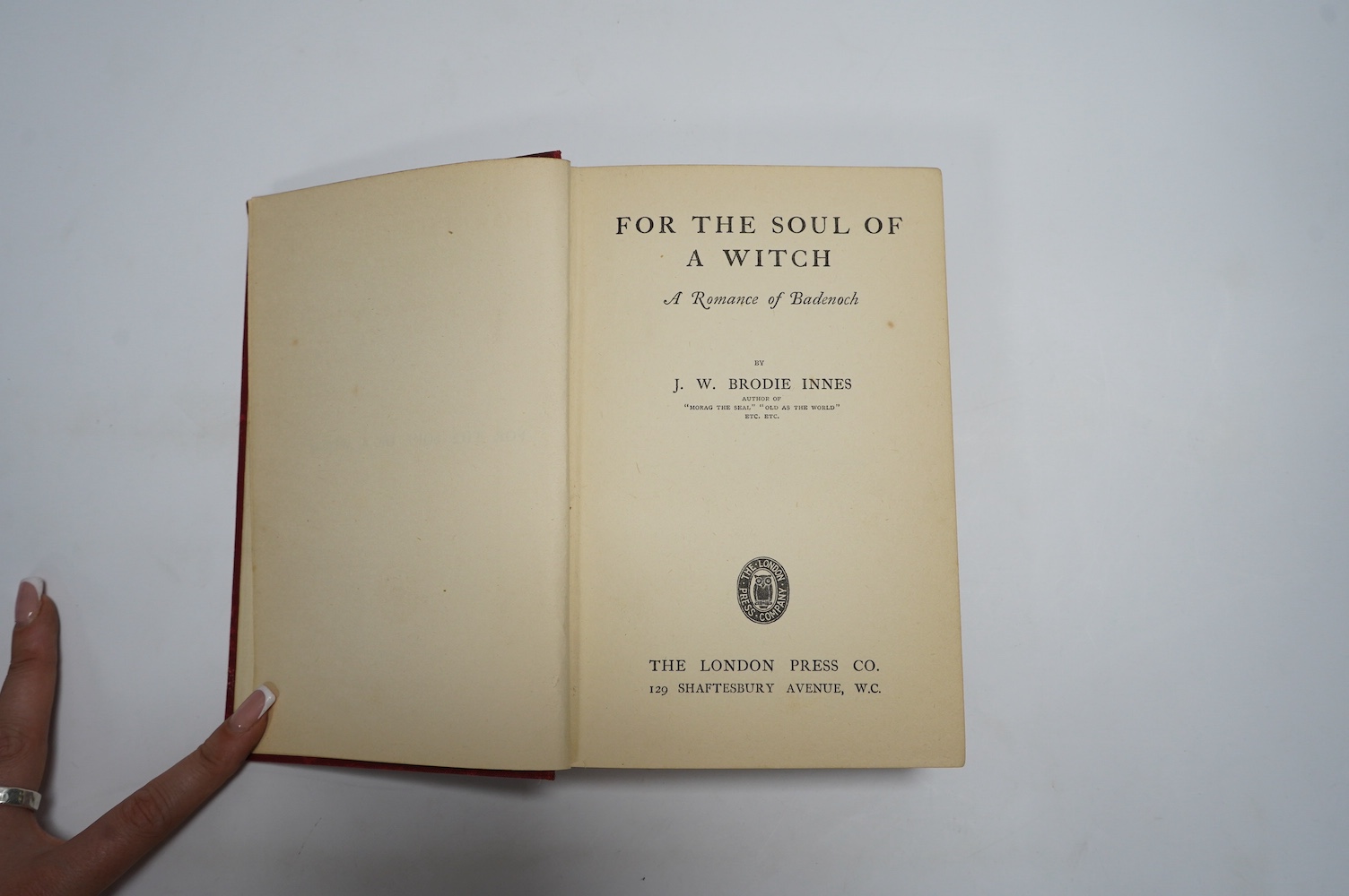 Innes, J.W. Brodie - For the Soul of a Witch: a romance of Badenoch. a remainder edition, first published by Rebman in 1910, half title and epilogue leaf: original cloth, gilt lettered on spine, cr.8vo. The London Press